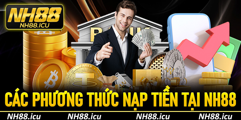 Các phương thức nạp tiền chính tại NH88