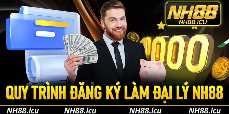 Quy trình đăng ký làm đại lý NH88