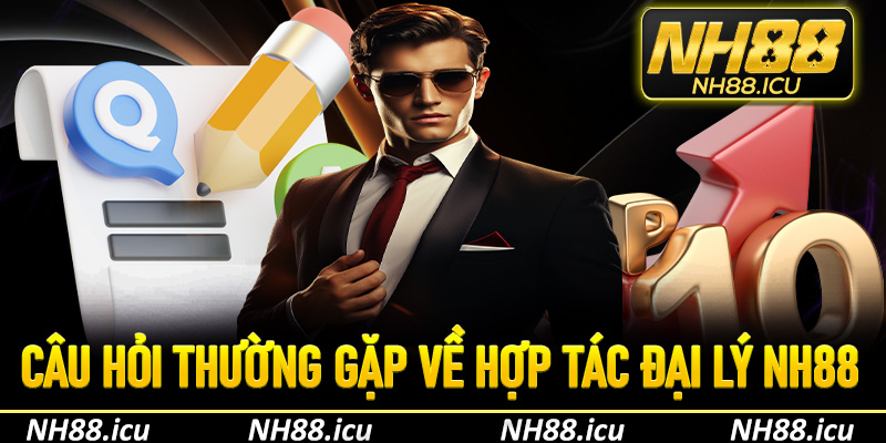 Câu hỏi thường gặp về hợp tác đại lý NH88