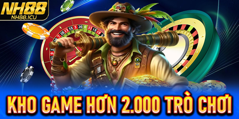 Kho game hơn 2.000 trò chơi bản quyền