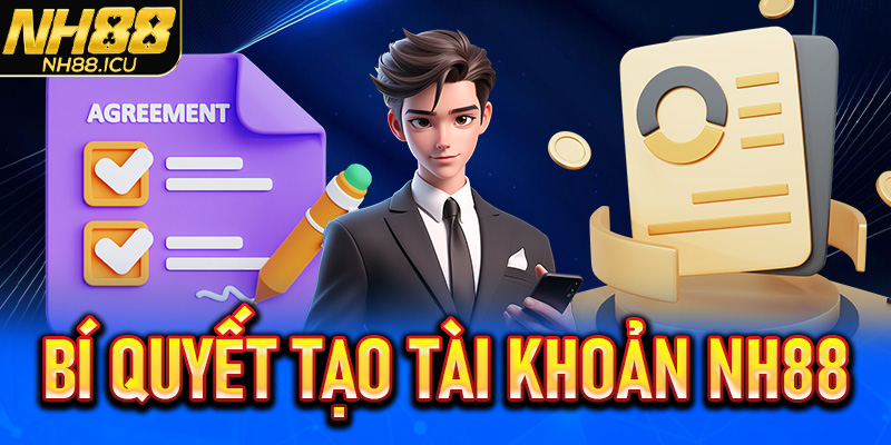 Bí quyết tạo tài khoản NH88 thành công ngay lần đầu