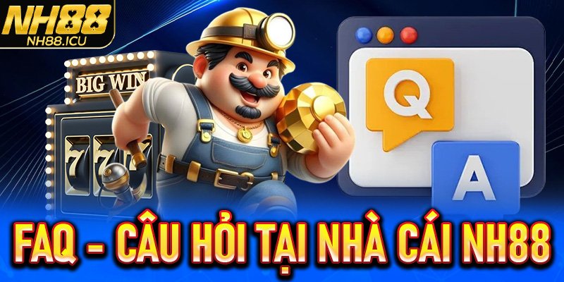 Giải đáp chi tiết các vấn đề thường gặp tại NH88