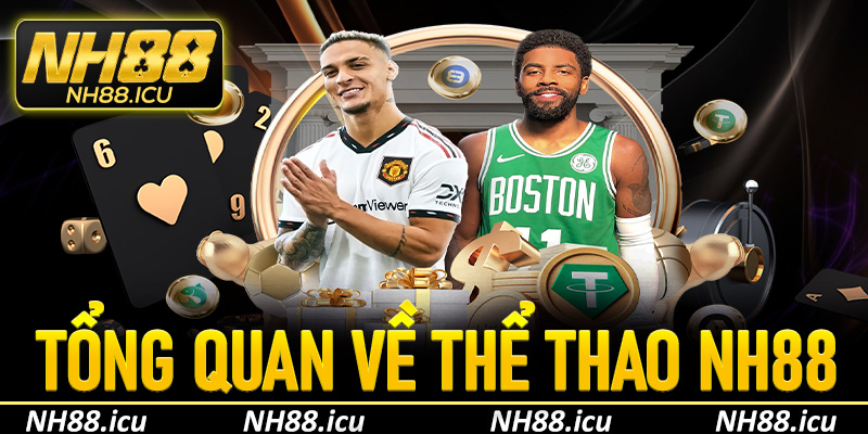 Tổng quan về thể thao NH88 và những điểm nổi bật