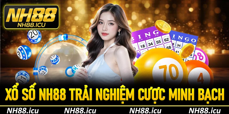 Xổ số Nh88 với trải nghiệm cược số minh bạch, lợi nhuận cao