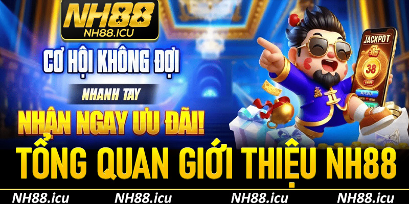 Tổng quan giới thiệu NH88 – Nhà cái uy tín hàng đầu khu vực