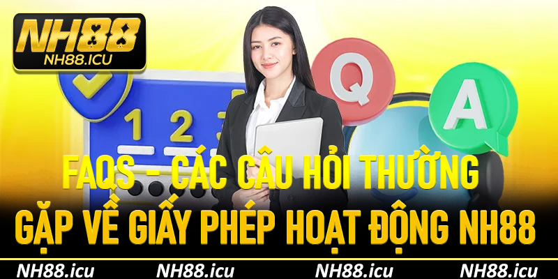 FAQs - Các câu hỏi thường gặp về giấy phép hoạt động NH88