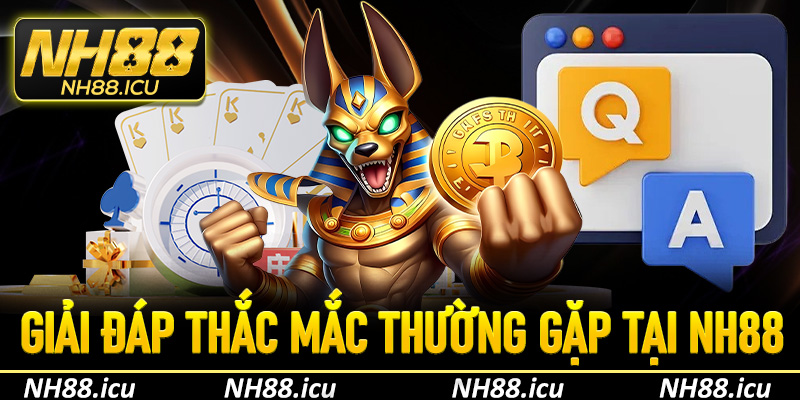 Câu hỏi thường gặp – Giải đáp thắc mắc thường gặp tại NH88