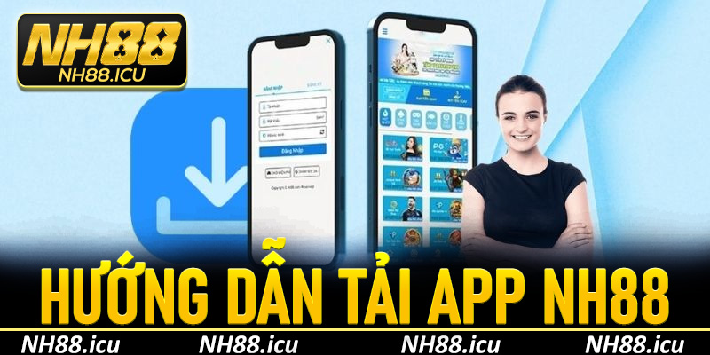 Hướng dẫn tải app nh88 nhanh chóng, cài đặt dễ dàng